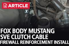 1982-1993 Mustang SVE Clutch Cable Firewall Reinforcement Kit Install