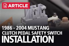 1986-2004 Mustang Clutch Pedal Safety Switch Installation Guide