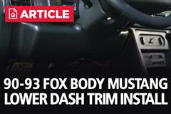 How To Install Lower Dash Trim On The 1990-1993 Fox Body Mustang