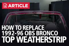 1992-1996 OBS Bronco Hard Top Weatherstrip Replacement