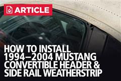 How To Install 1994-04 Mustang Convertible Header & Side Rail Weatherstrip Install