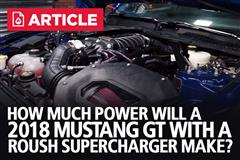 How Much Power Will A '18 Mustang GT With A Roush Supercharger Make?