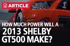 How Much Power Does The 2013 Shelby GT500 Make On The Dyno?