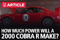 How Much Power Will A 2000 Mustang Cobra R Make?