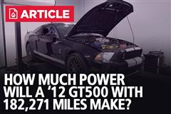 How Much Power Will A '12 GT500 with 182,271 Miles Make?