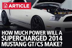 How Much Power Will A Supercharged 2014 Mustang GT/CS Make?