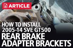 How To Install 2005-14 SVE GT500 Rear Brake Adapter Brackets