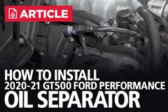 How To Install Ford Performance Oil Separator | 2020-21 Shelby GT500