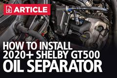 How To Install Ford Performance Oil Separator | 2020-21 Shelby GT500