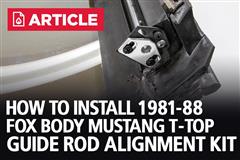 How To Install Fox Body Mustang T-Top Guide Rod Alignment Kit | 83-88