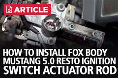 How To Install Fox Body Mustang 5.0 Resto Ignition Switch Actuator Rod (1979-93)