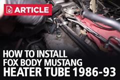 How To Install Fox Body Mustang Heater Tube (86-93)