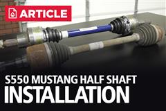 How To Install Mustang Half Shafts S550 