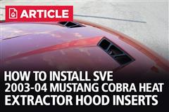 How To Install SVE 03-04 Mustang Cobra Heat Extractor Hood Inserts