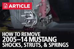 How To Remove 05-14 Mustang Shocks, Struts, & Springs