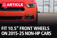 How To Run 10.5" Front Wheel On 2015-2025 Mustang Non-HP Car