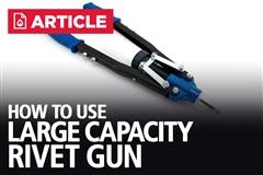 How To Use A Large Capacity Rivet Gun | LRS-41291
