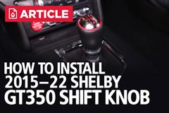 How To Install Mustang Shelby GT350 Shift Knob