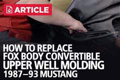 How To Replace Fox Body Convertible Upper Well Molding | 87-93 Mustang